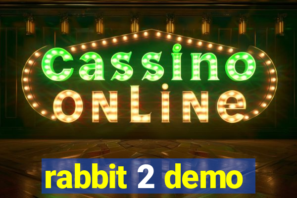 rabbit 2 demo